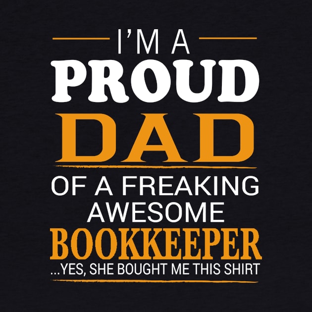 Proud Dad of Freaking Awesome BOOKKEEPER She bought me this by bestsellingshirts